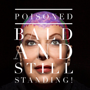 Poisoned Bald and Still Standing by Lisa Hardin