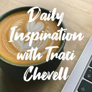 Daily Inspiration with Traci Chevell