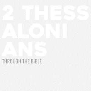 Through the Bible - 2 Thessalonians by Calvary Monterey