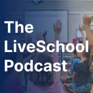 The LiveSchool Podcast