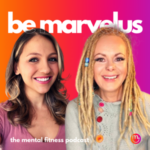 Be Marvelus (the mental fitness podcast)