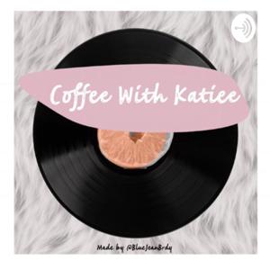 Coffee with Katiee