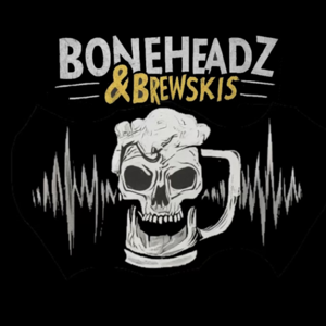 Boneheadz and Brewskis