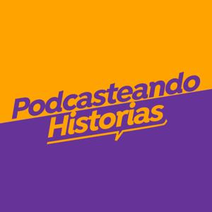 PODCASTEANDO HISTORIAS