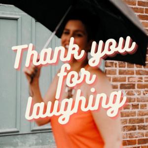 Thank You For Laughing