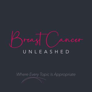 Breast Cancer Unleashed