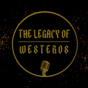 The Legacy Of Westeros
