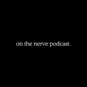 On The Nerve Podcast