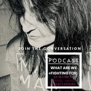 What are we fighting for • PODCAST women wives and daughters