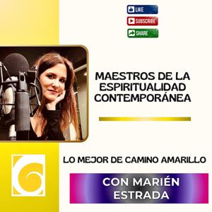 Maestros de la Espiritualidad Contemporánea. Lo mejor de Camino Amarillo con Marién Estrada