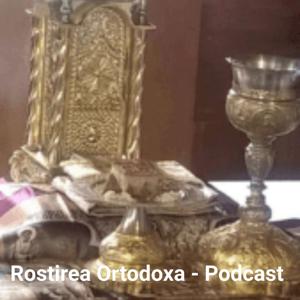 Rostirea Ortodoxa - Podcast
