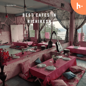 Discovering the Best Cafes in Rishikesh: A Culinary Adventure