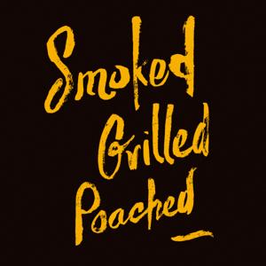Smoked. Grilled. Poached. Podcast.