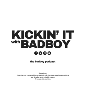 KICKIN' IT with BADBOY