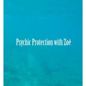 Psychic Protection with Zoë