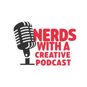 Nerds With A Creative Podcast