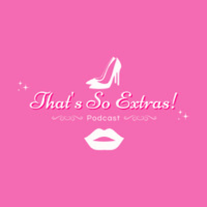 That's So Extra!