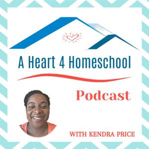 A Heart 4 Homeschool Podcast with Kendra Price
