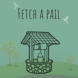Fetch a pail