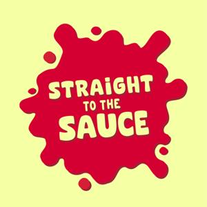 Straight To The Sauce