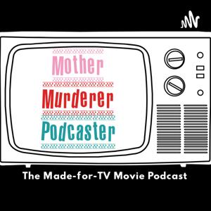 Mother! Murderer! Podcaster!