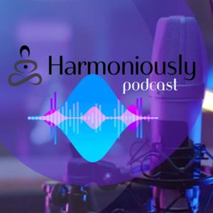 Harmoniously Podcast