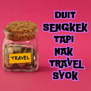 Duit Sikit Tapi Nak Travel Syok