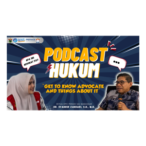 "PODCAST HUKUM" dengan tema "Get to Know : Advocate and things about it"