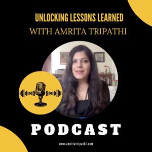 Unlocking Lessons Learned with Amrita Tripathi