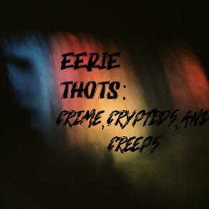 EERIE THOTS