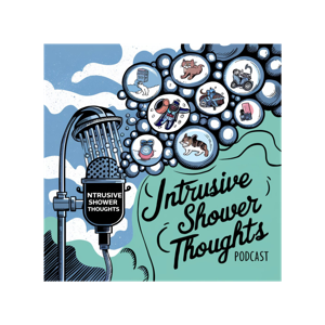 Intrusive Shower Thoughts