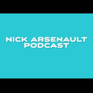 Nick Arsenault Podcast