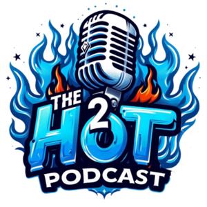 The 2 Hot Podcast