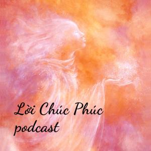 Lời Chúc Phúc podcast