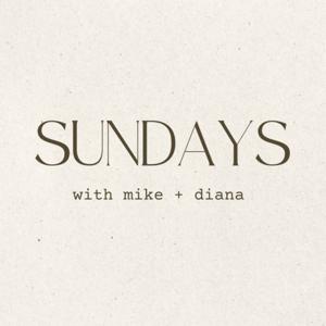Sundays With Mike + Diana
