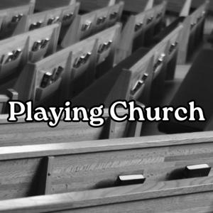 Playing Church