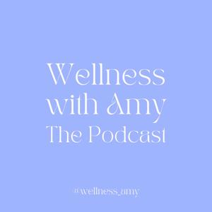 Wellness with Amy: The Podcast