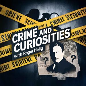 Crime and Curiosities with Roger Heilig