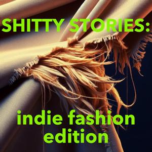 Shitty Stories: Indie Fashion Edition