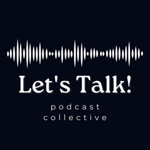 Let's Talk! Podcast Collective