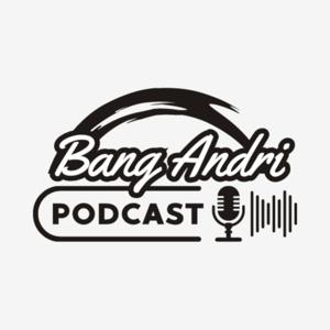 Bang Andri Podcast