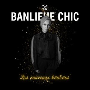 Banlieue Chic Paris - Les Nouveaux Héritiers