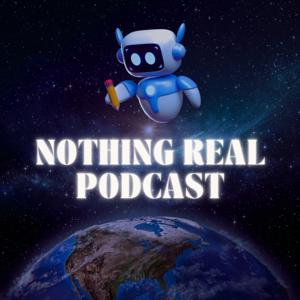 Nothing Real Podcast