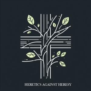 Heretics Against Heresy