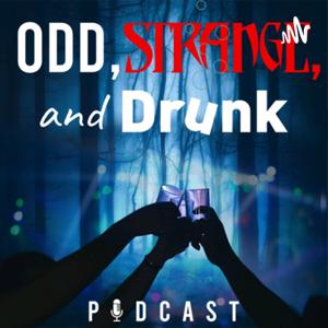Odd, Strange, and Drunk