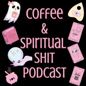 Coffee and Spiritual Shit Podcast