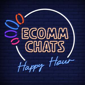 eComm Chats Happy Hour