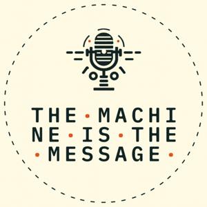 The Machine is the Message