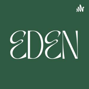 EDEN PODCAST