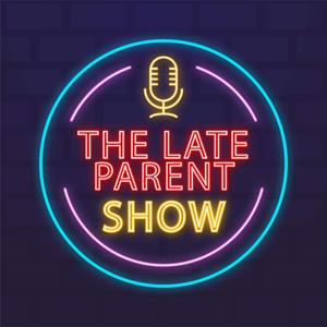 The Late Parent Show
